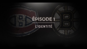 Épisode 1 - La rivalité Bruins-Canadiens : L’identité 